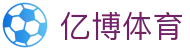 亿博体育 - 官网 - 官方直营入口